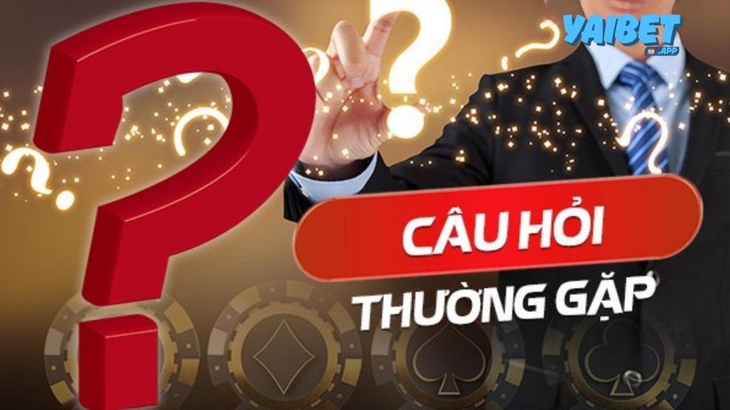 Câu hỏi thường gặp về sự uy tín của Yaibet