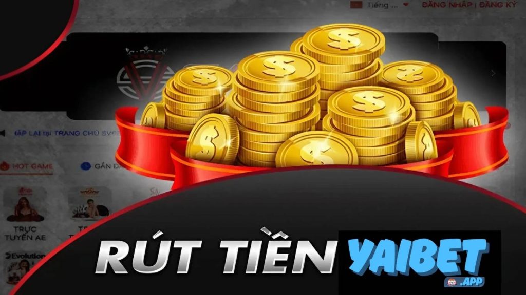 Hướng dẫn rút tiền Yaibet dành cho tân thủ