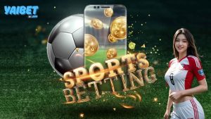 Sơ lược sảnh cá cược thể thao Yaibet